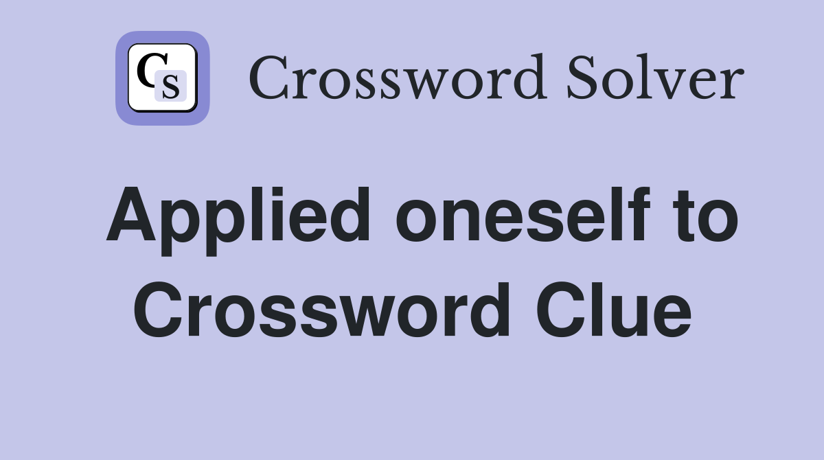 Applied oneself to Crossword Clue
