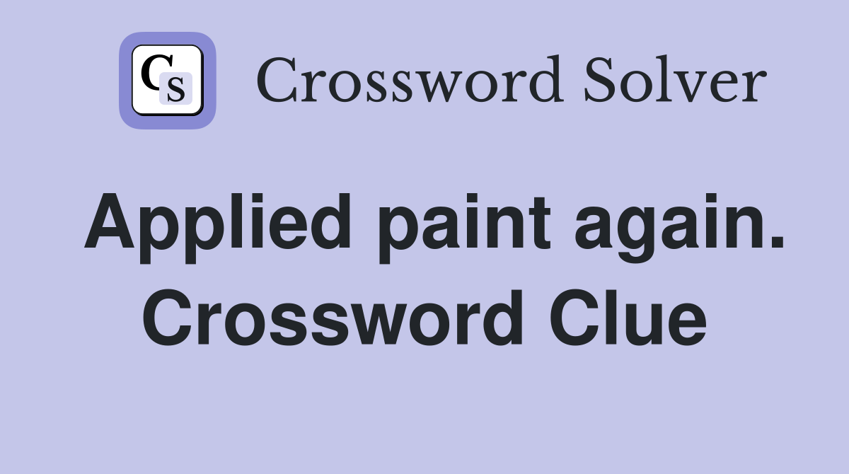 Applied paint again. Crossword Clue