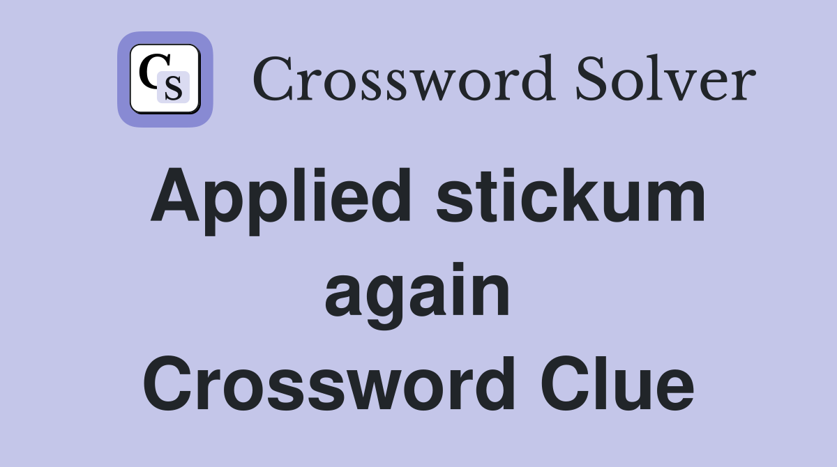Applied stickum again Crossword Clue