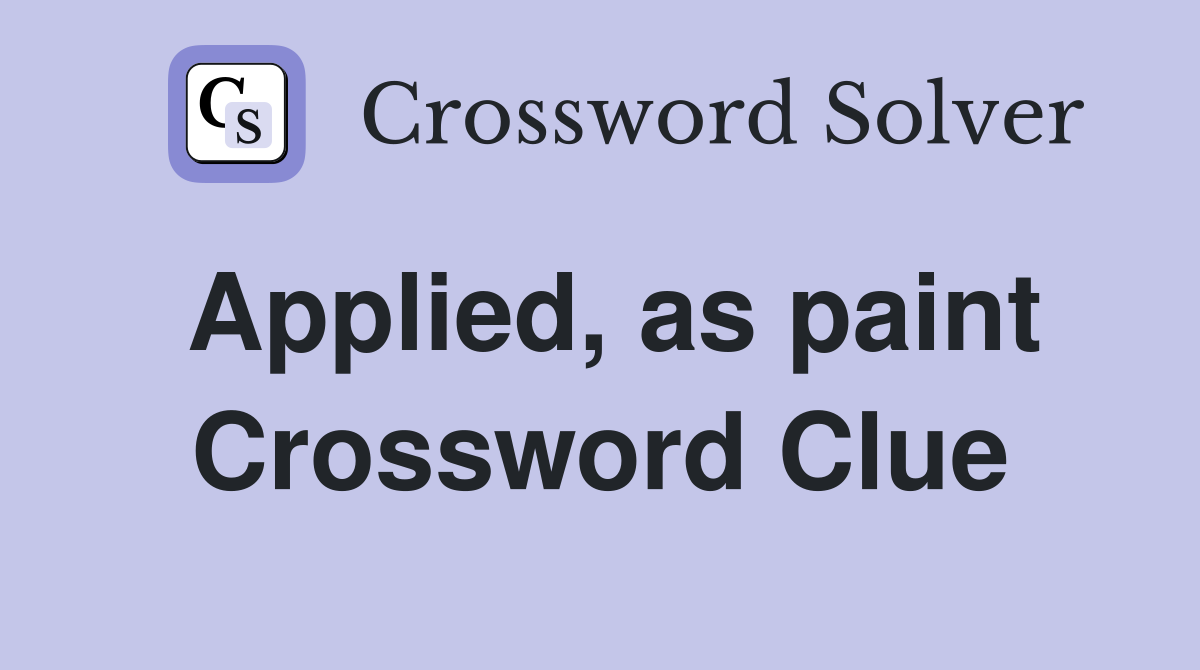 Applied, as paint Crossword Clue
