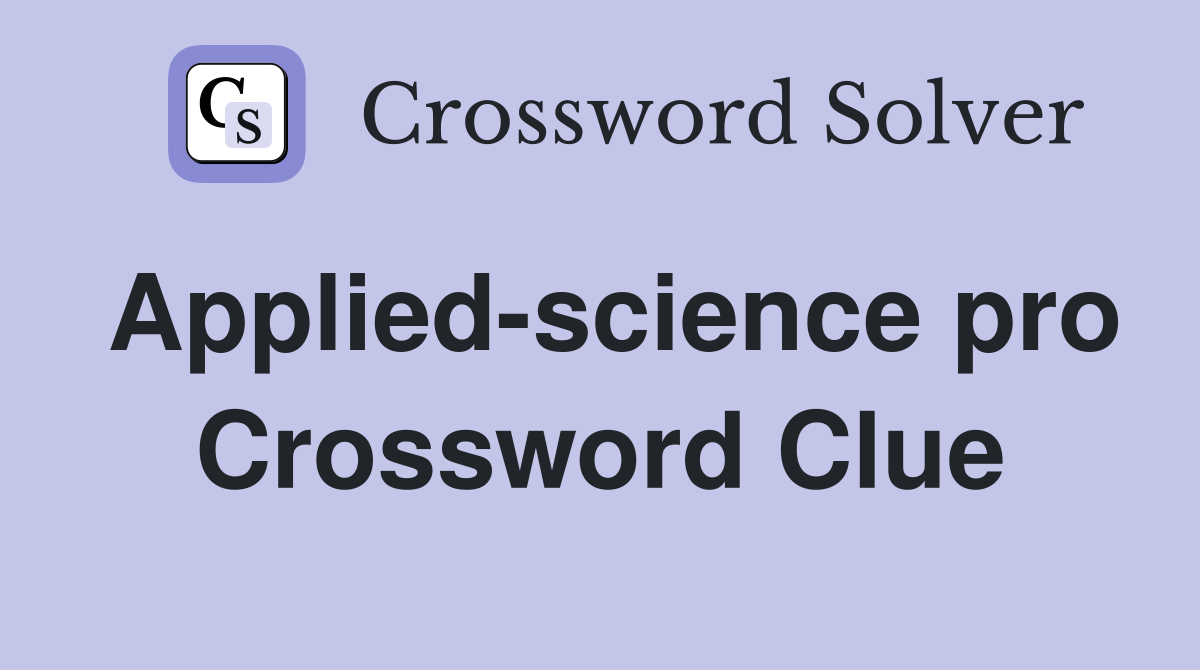 Applied-science pro Crossword Clue