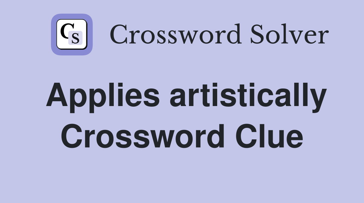 Applies artistically Crossword Clue