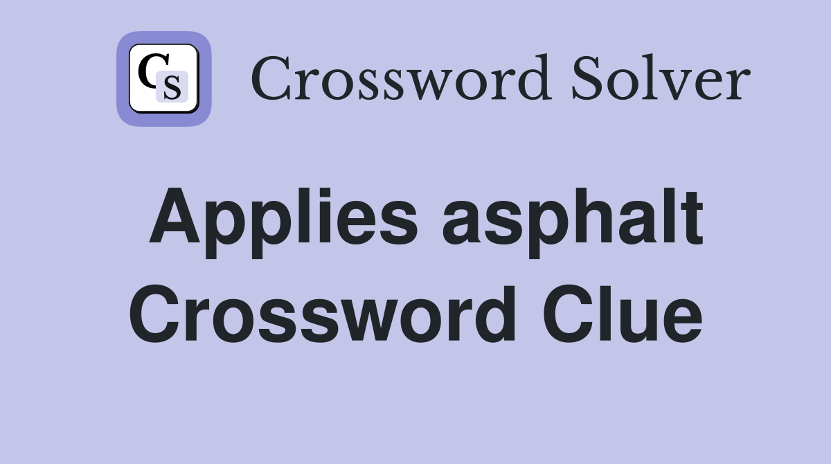 Applies asphalt Crossword Clue