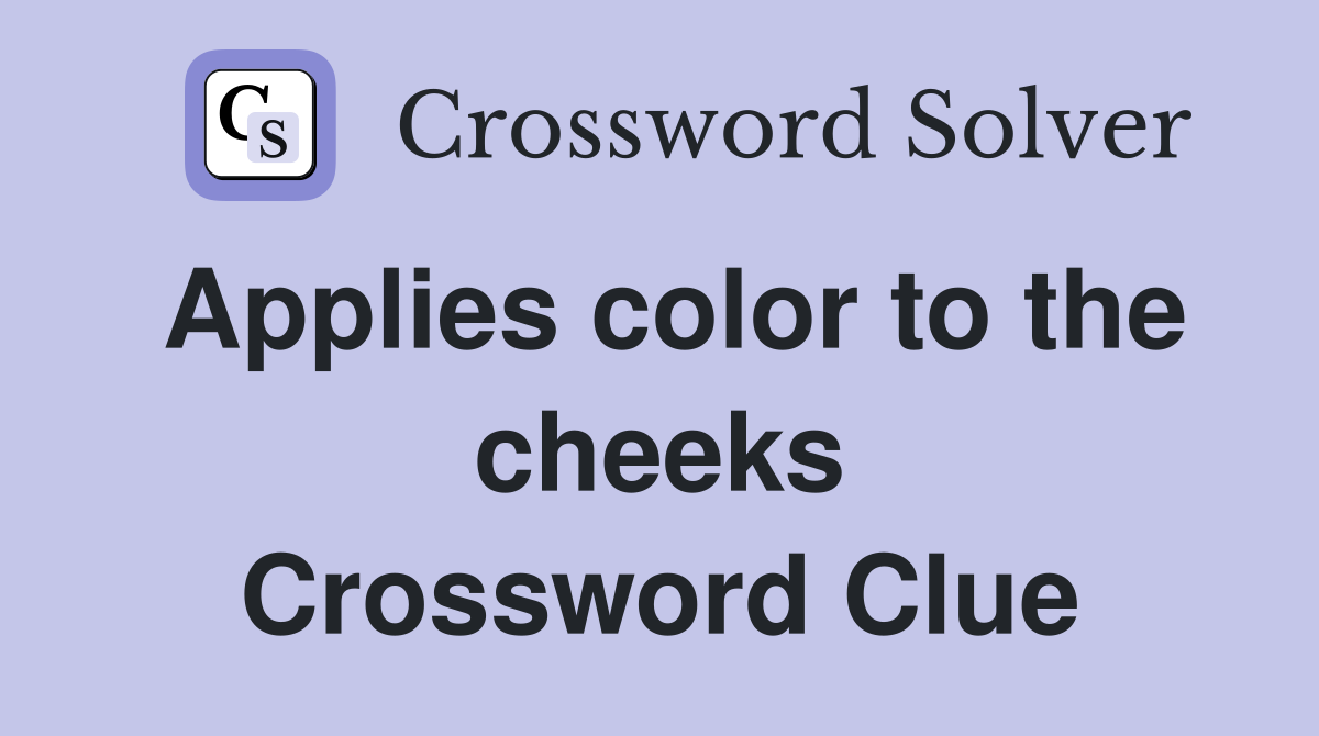 Applies color to the cheeks Crossword Clue