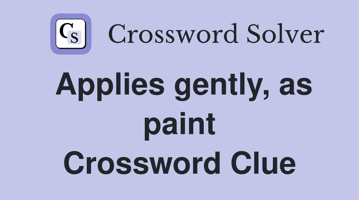 Applies gently, as paint Crossword Clue