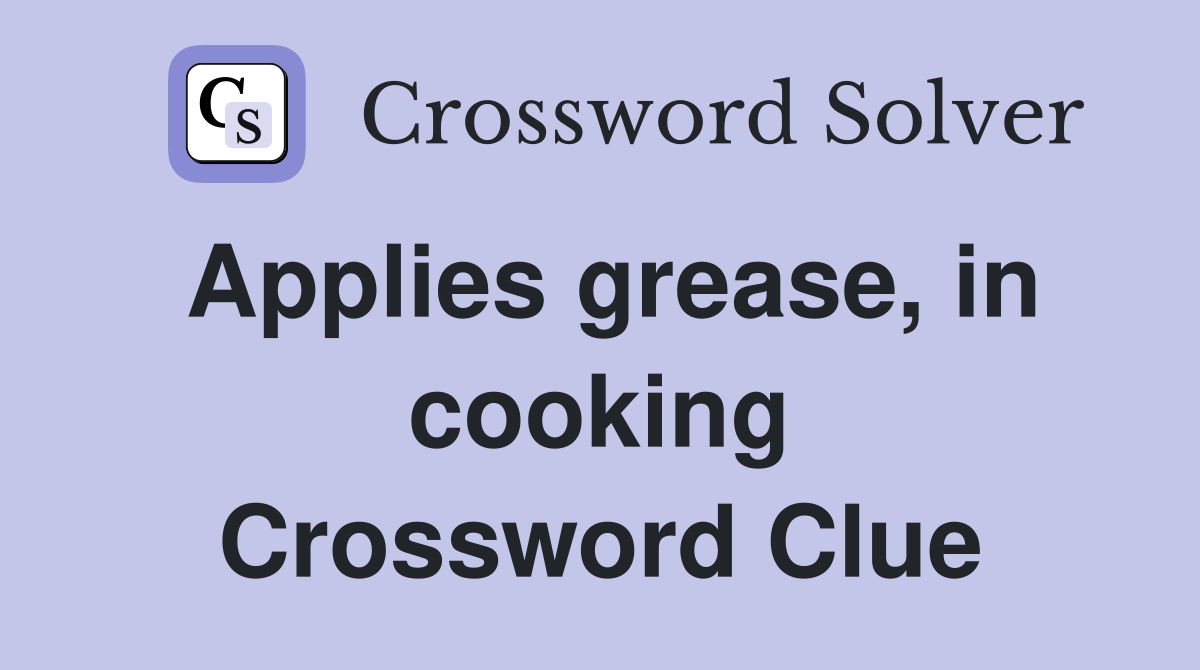 Applies grease, in cooking Crossword Clue