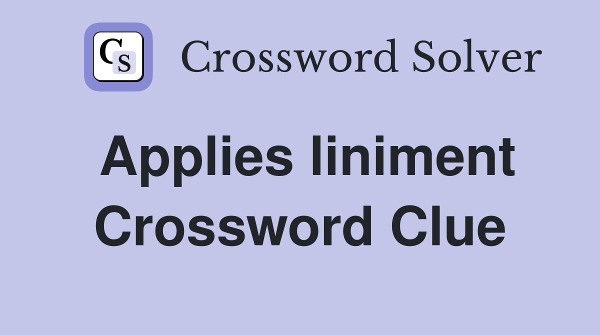 Applies liniment Crossword Clue