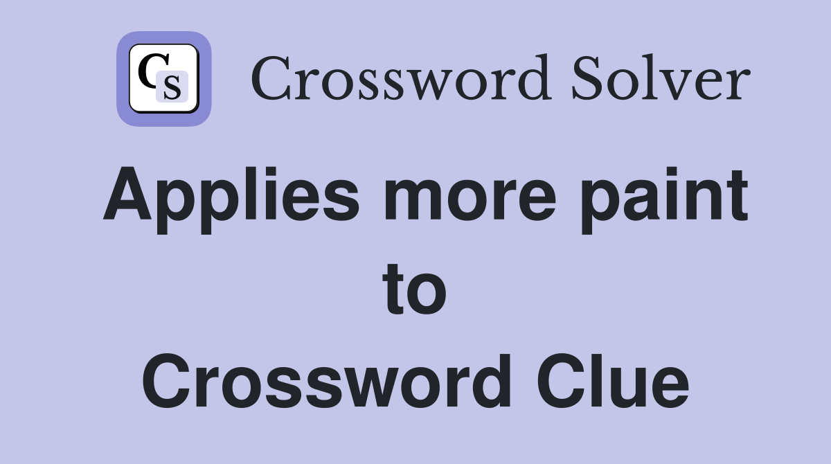 Applies more paint to Crossword Clue