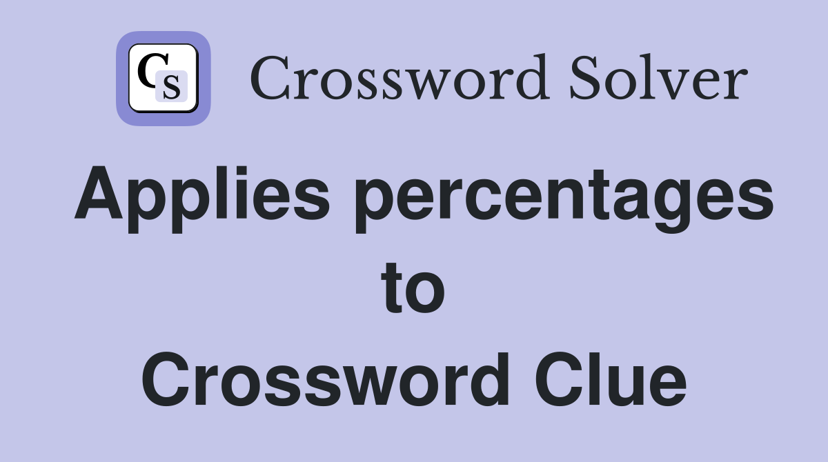Applies percentages to Crossword Clue