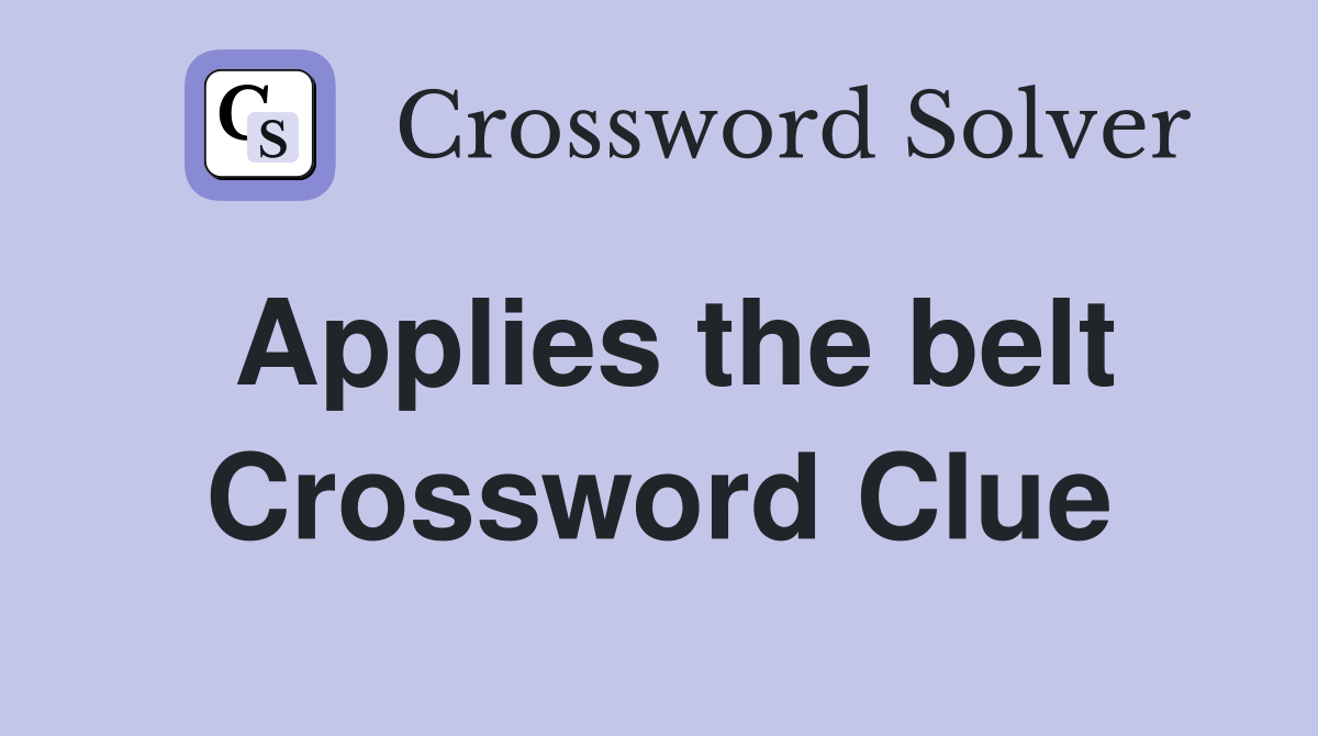 Applies the belt Crossword Clue
