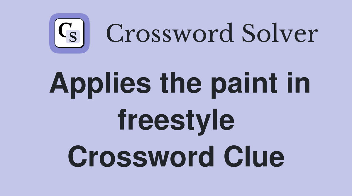 Applies the paint in freestyle Crossword Clue