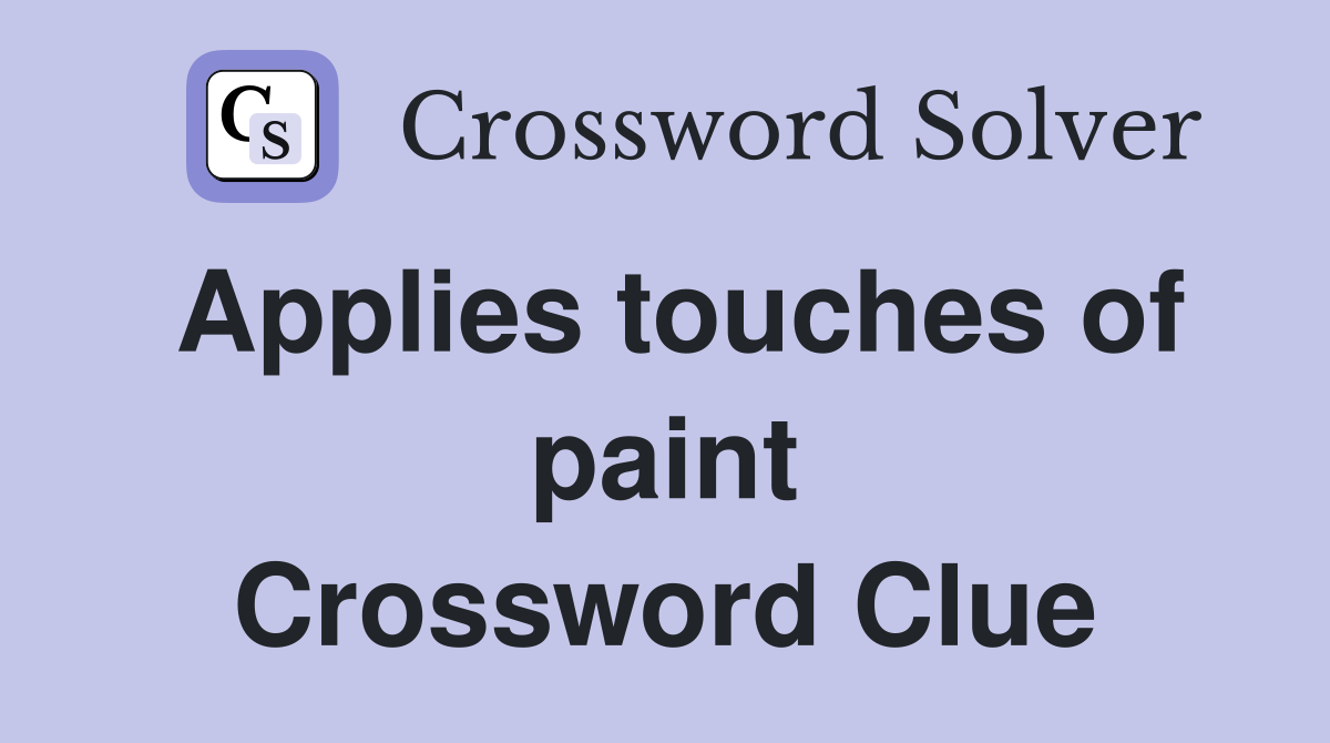 Applies touches of paint Crossword Clue