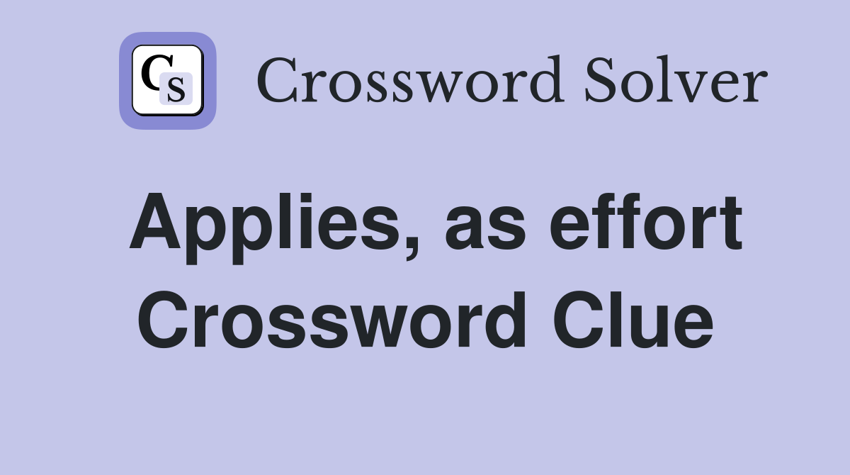 Applies, as effort Crossword Clue