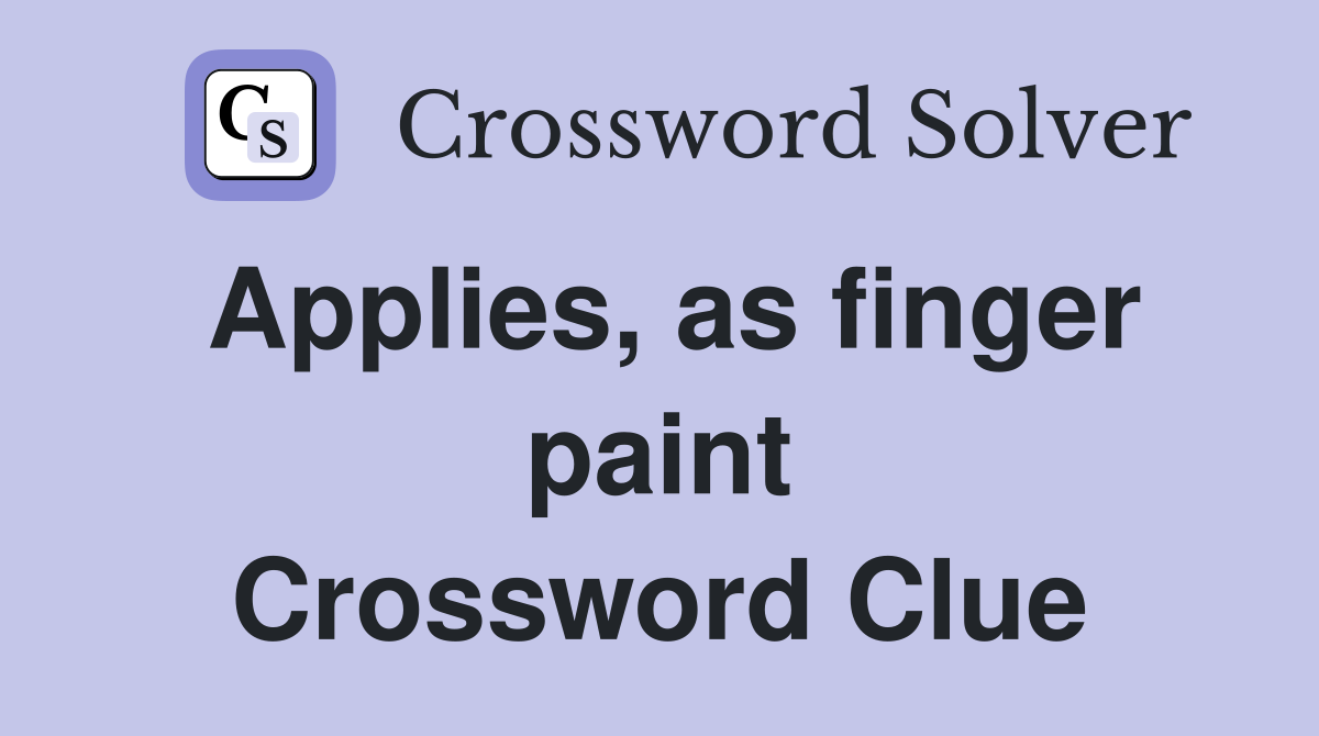 Applies, as finger paint Crossword Clue
