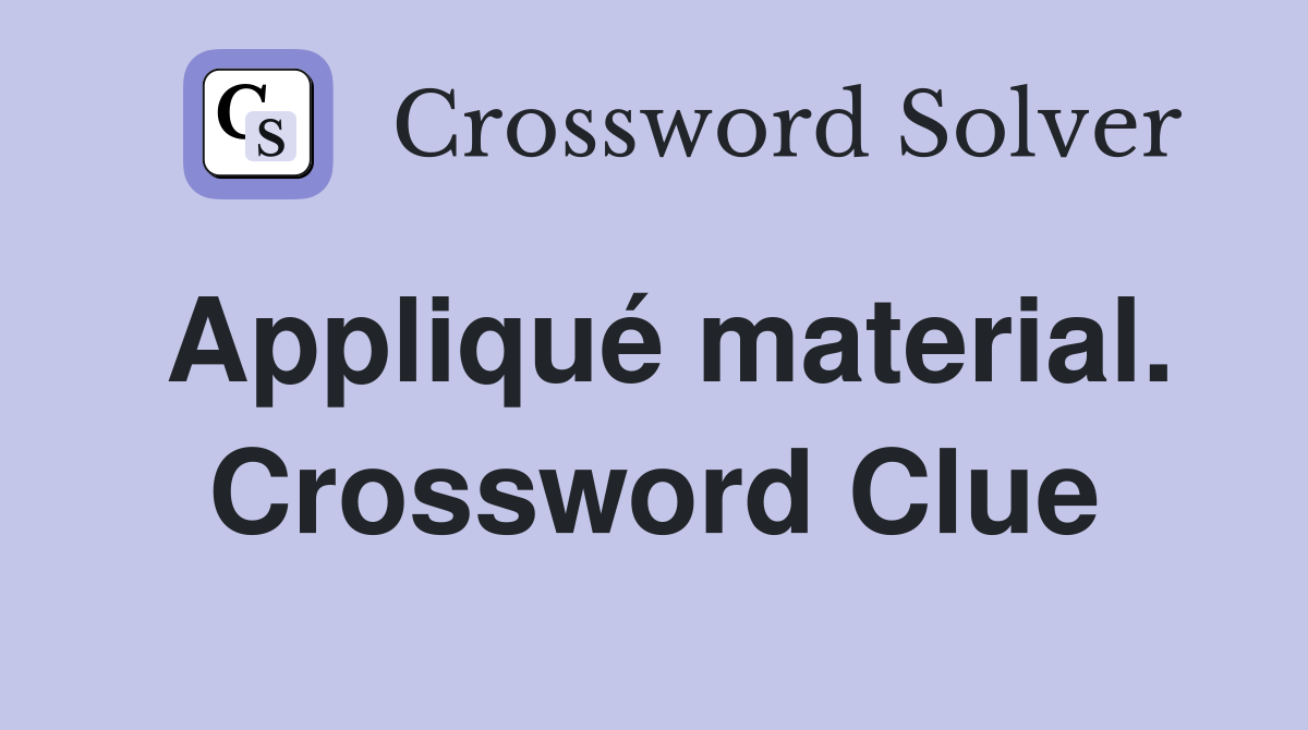 Appliqué material. Crossword Clue