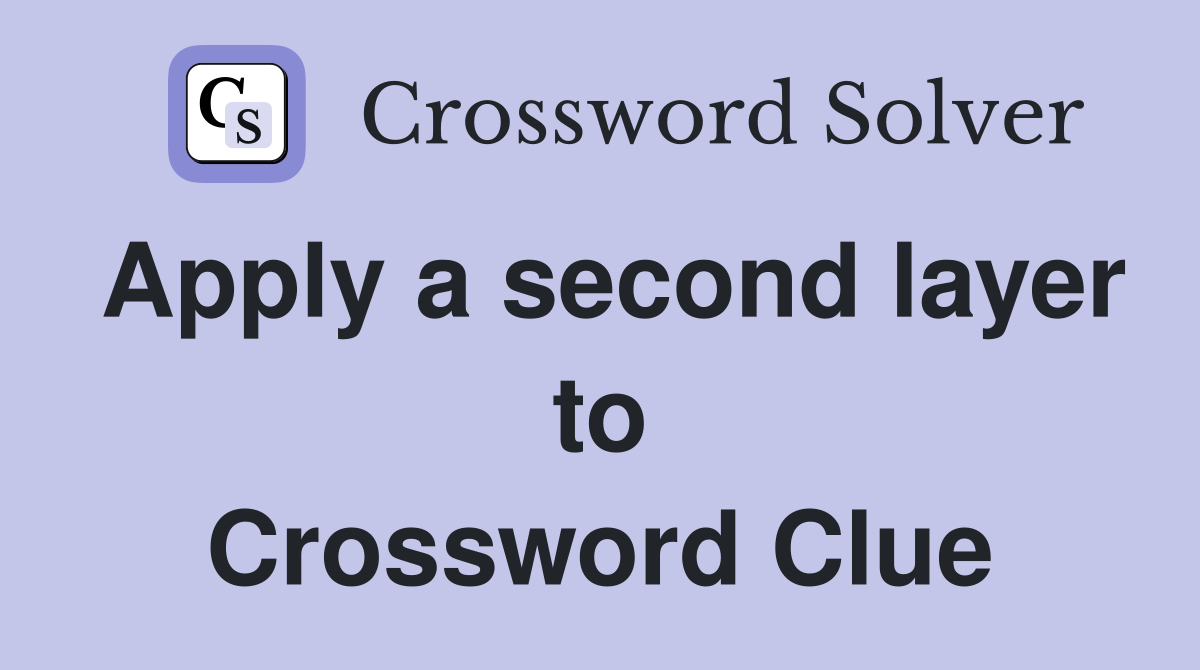 Apply a second layer to Crossword Clue
