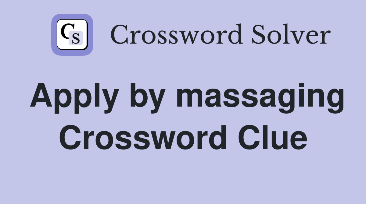 Apply by massaging Crossword Clue