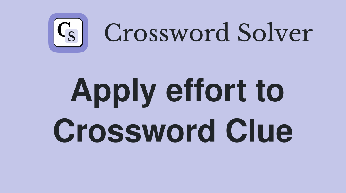 Apply effort to Crossword Clue