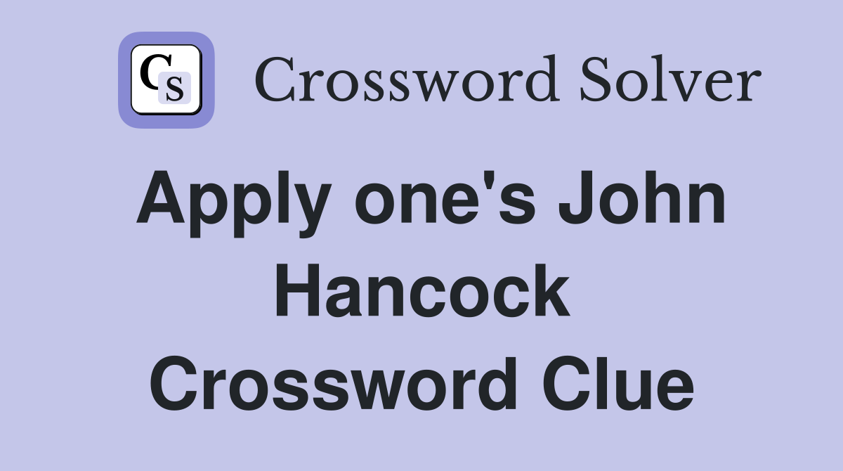 Apply one's John Hancock Crossword Clue