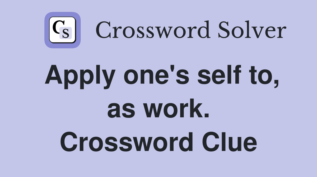 Apply one's self to, as work. Crossword Clue