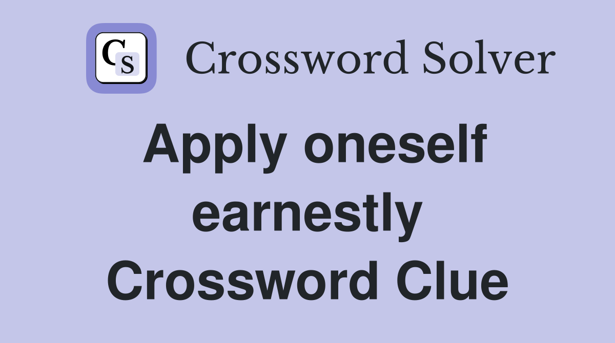 Apply oneself earnestly Crossword Clue