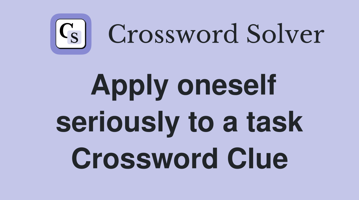 Apply oneself seriously to a task Crossword Clue
