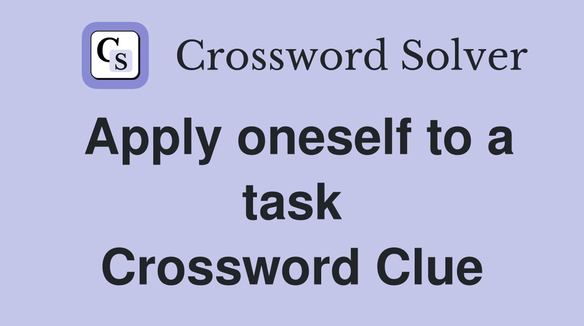 Apply oneself to a task Crossword Clue
