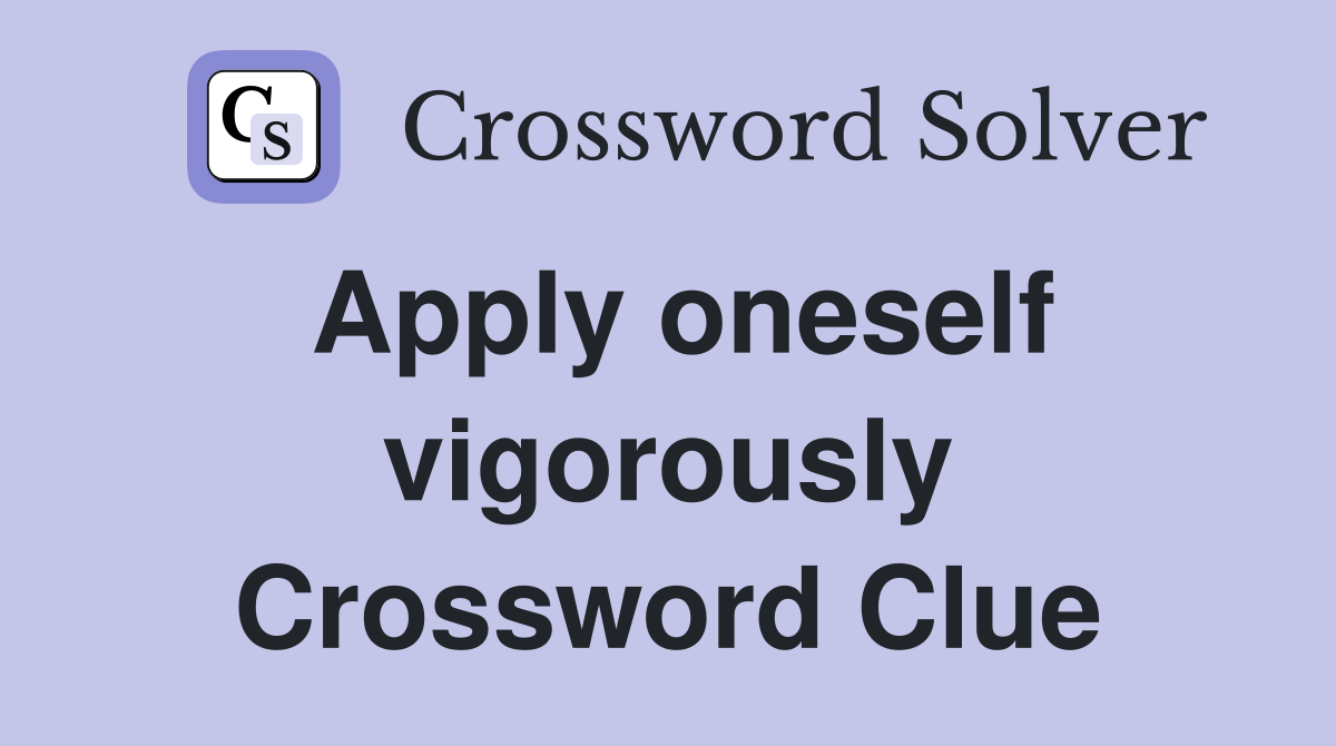 Apply oneself vigorously Crossword Clue
