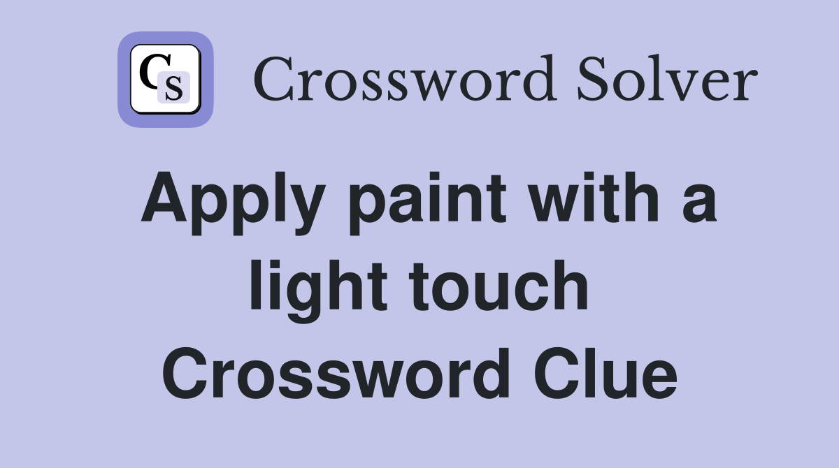 Apply paint with a light touch Crossword Clue