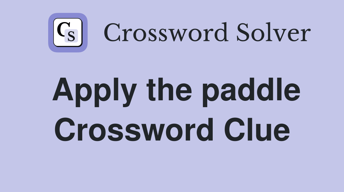 Apply the paddle Crossword Clue