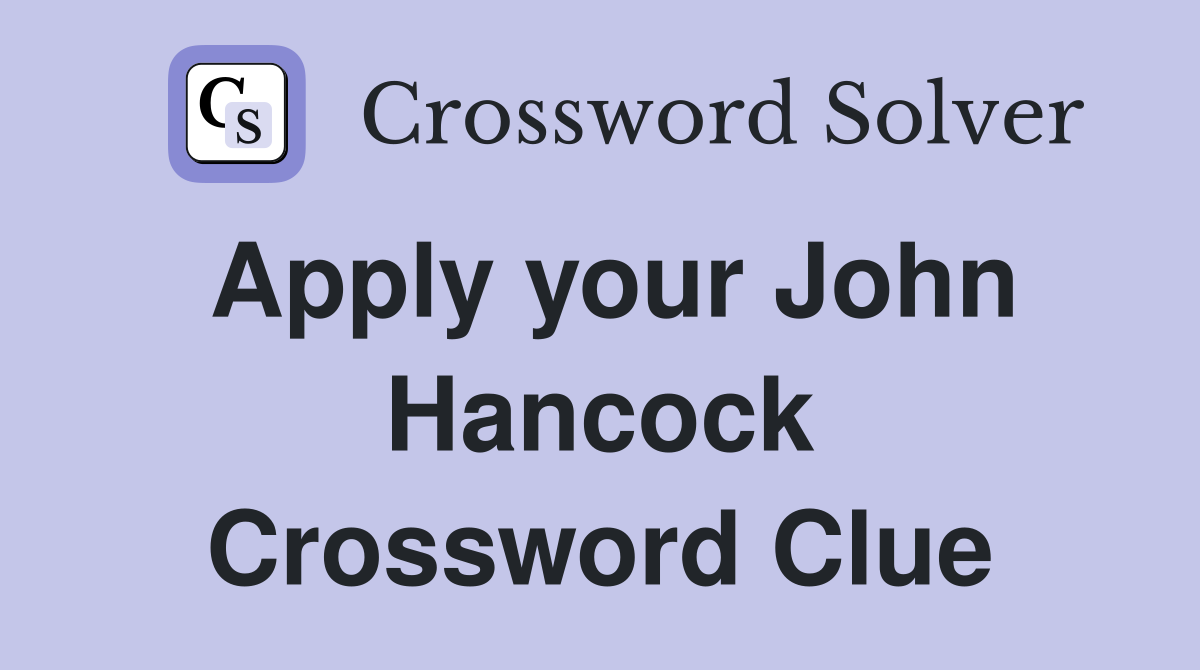 Apply your John Hancock Crossword Clue
