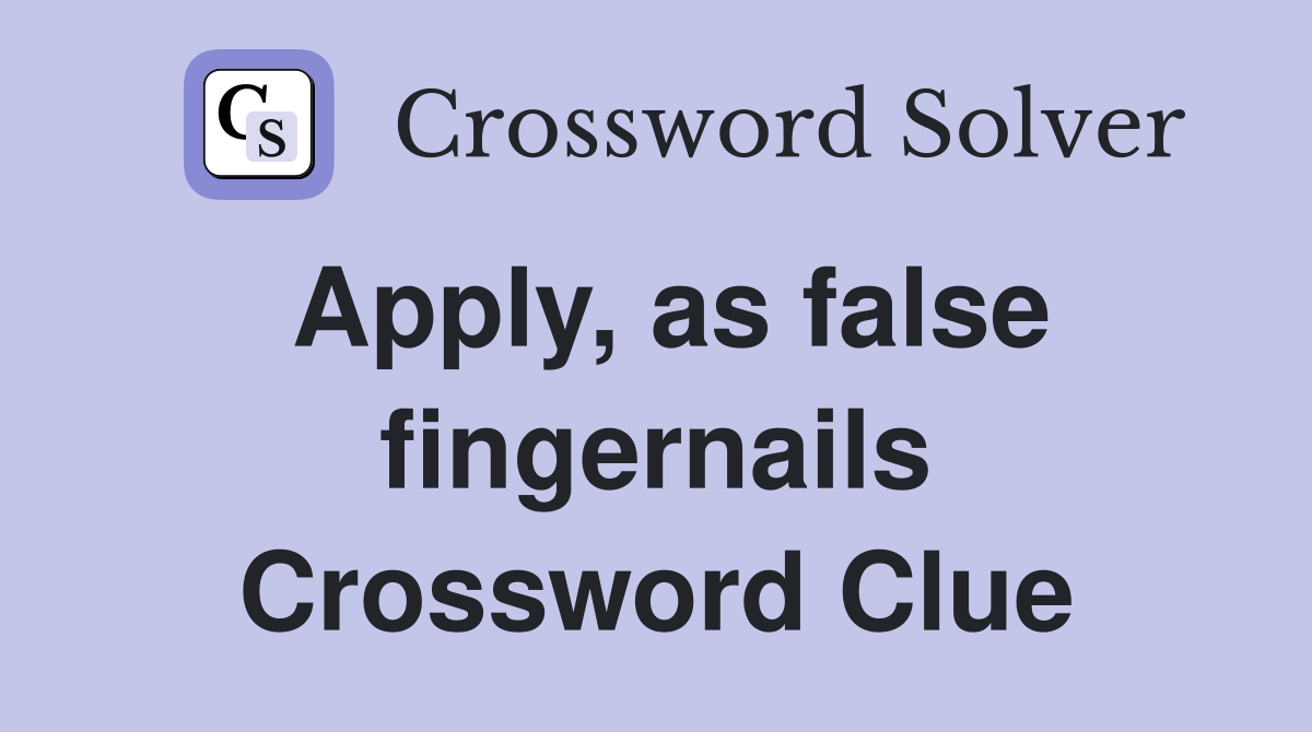 Apply, as false fingernails Crossword Clue