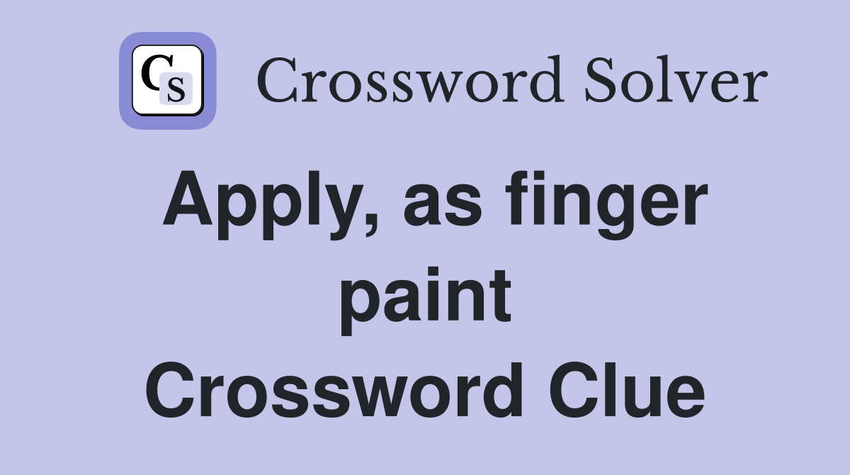 Apply, as finger paint Crossword Clue