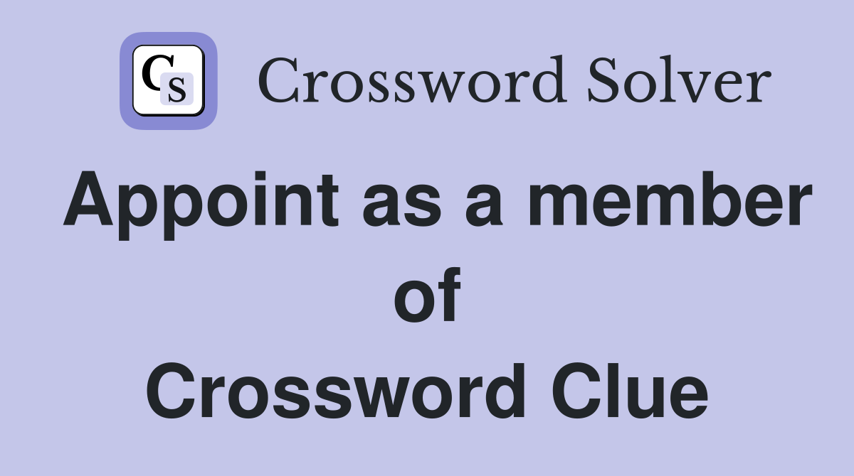Appoint as a member of Crossword Clue