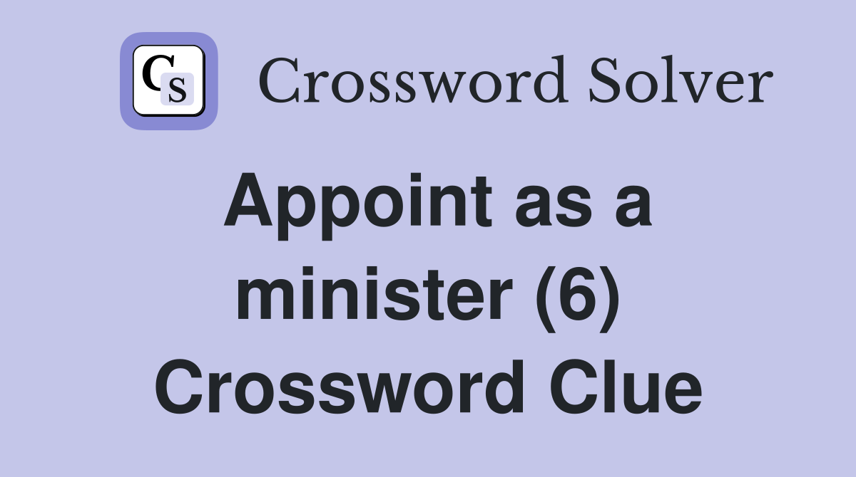 Appoint as a minister (6) Crossword Clue