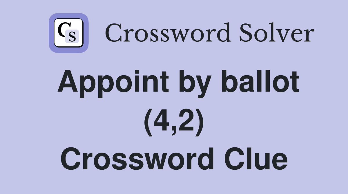 Appoint by ballot (4,2) Crossword Clue