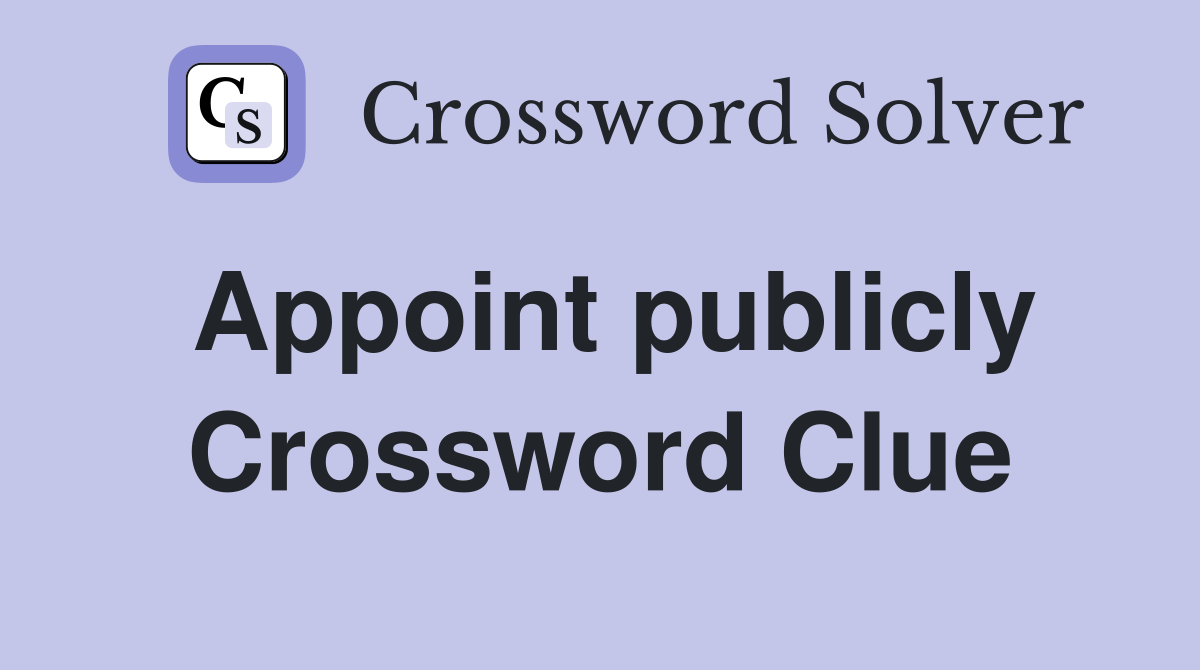 Appoint publicly Crossword Clue