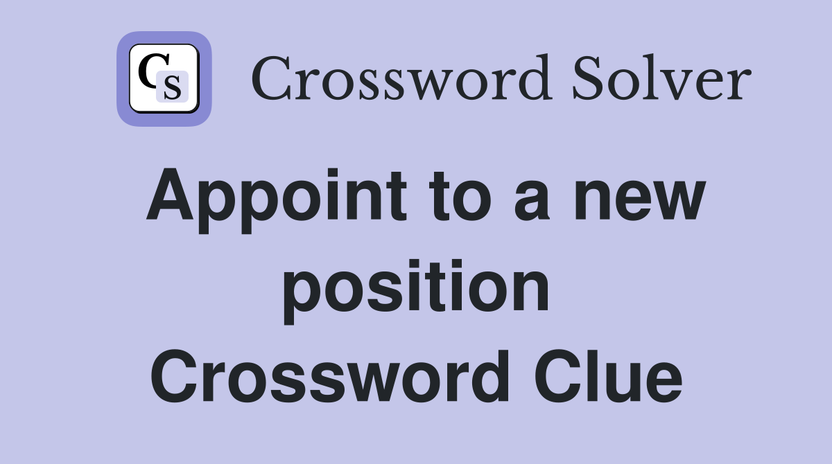 Appoint to a new position Crossword Clue