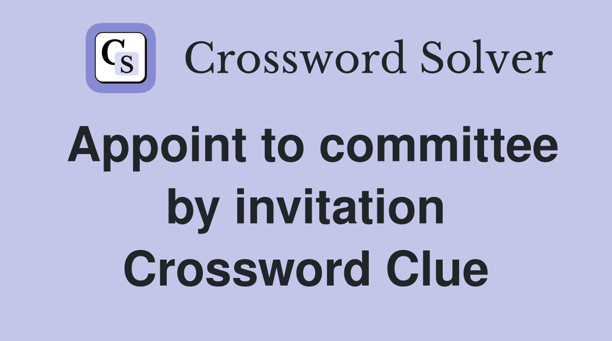 Appoint to committee by invitation Crossword Clue