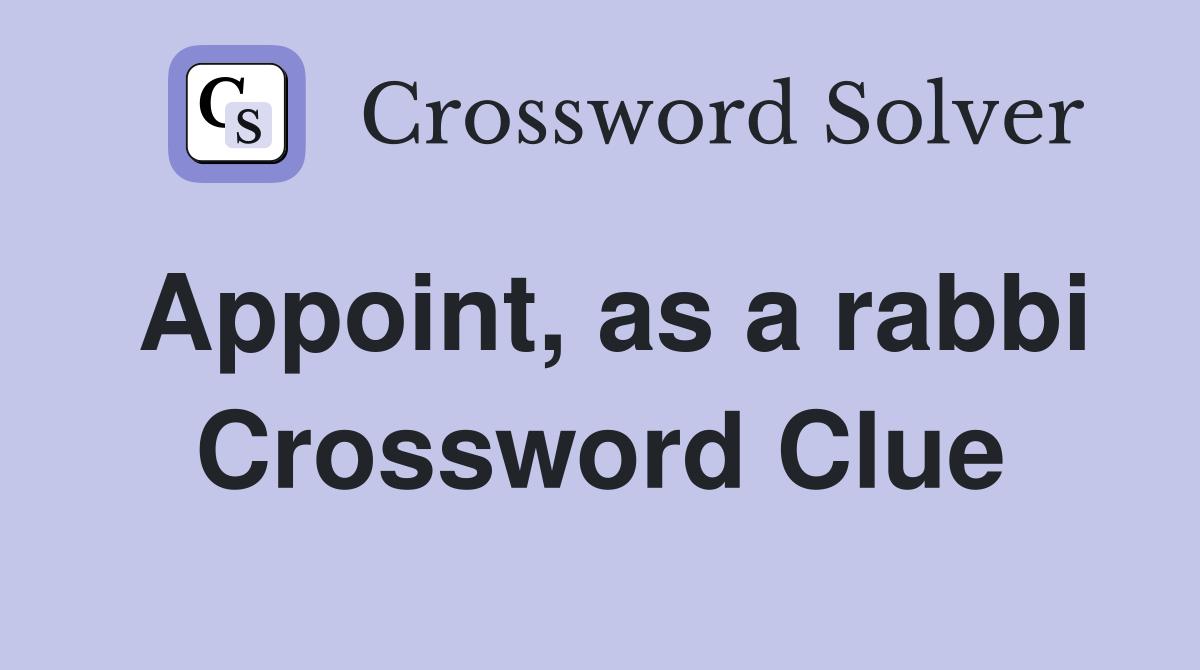 Appoint, as a rabbi Crossword Clue