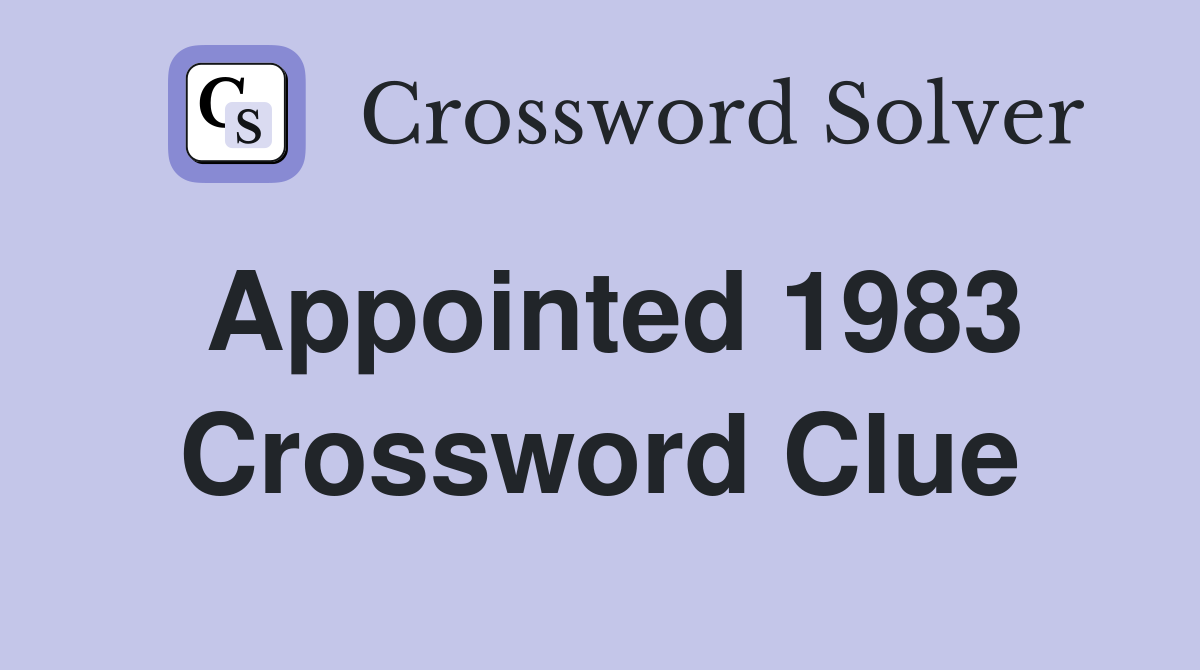 Appointed 1983 Crossword Clue