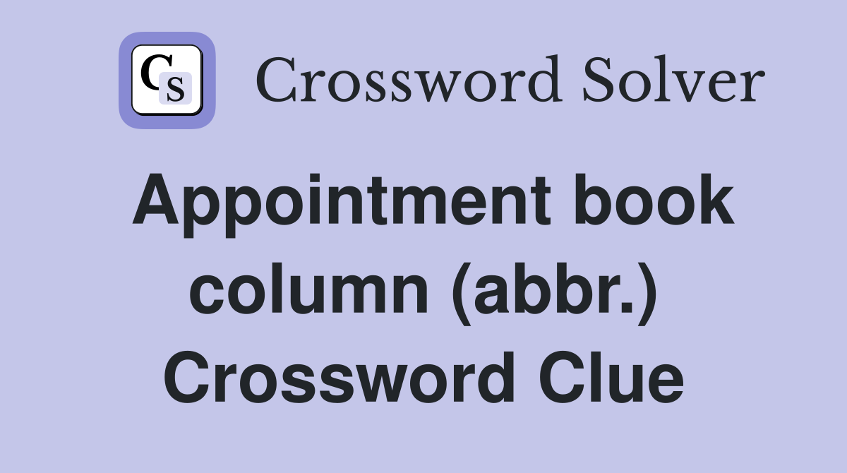 Appointment book column (abbr.) Crossword Clue