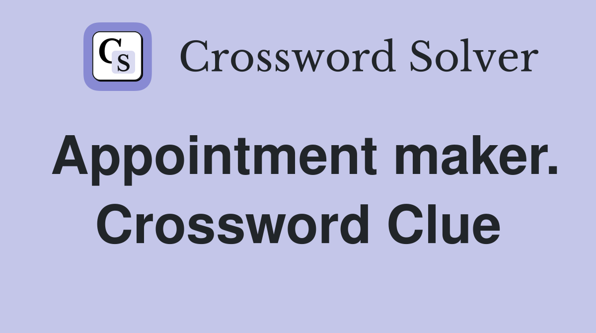 Appointment maker. Crossword Clue