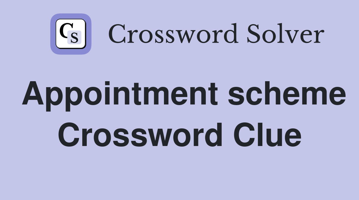 Appointment scheme Crossword Clue