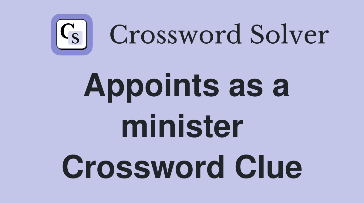 Appoints as a minister Crossword Clue