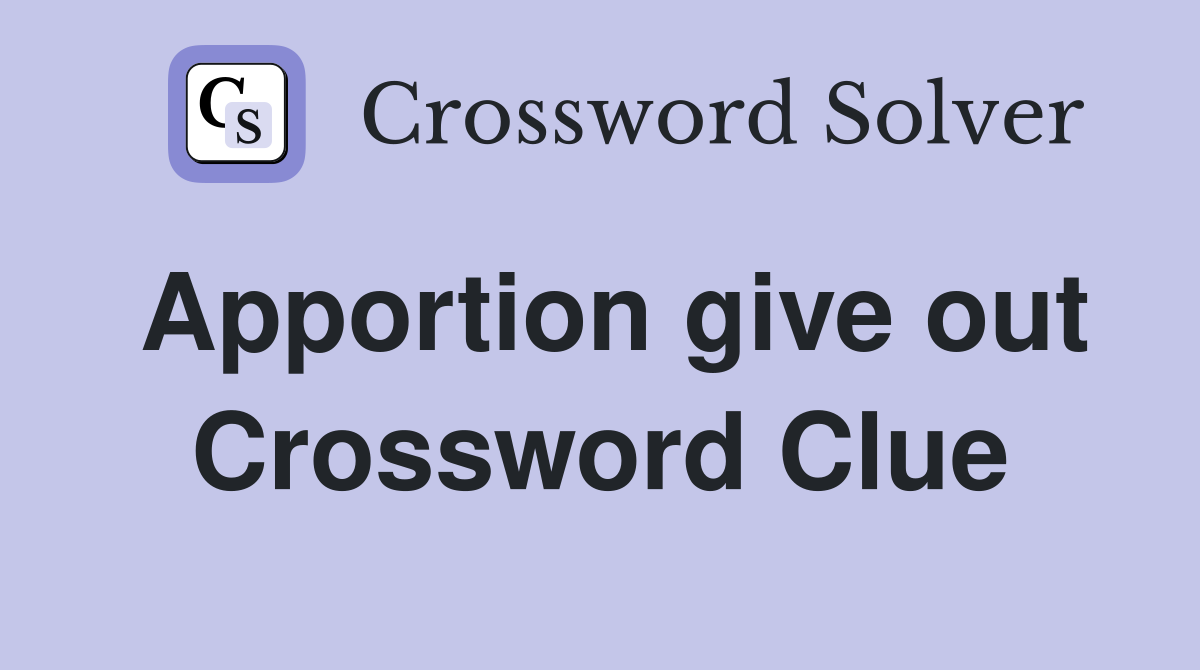 Apportion give out Crossword Clue