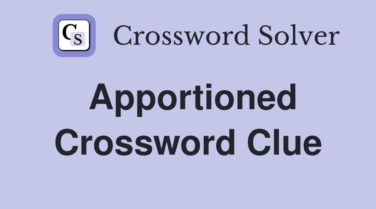 Apportioned Crossword Clue Answers Crossword Solver
