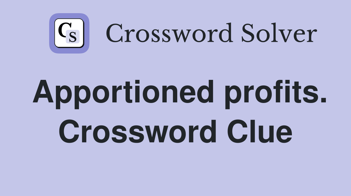 Apportioned profits. Crossword Clue