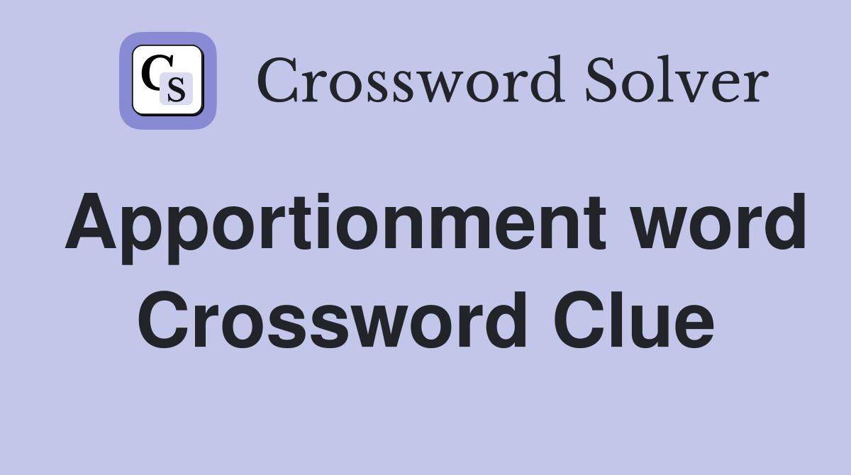 Apportionment word Crossword Clue
