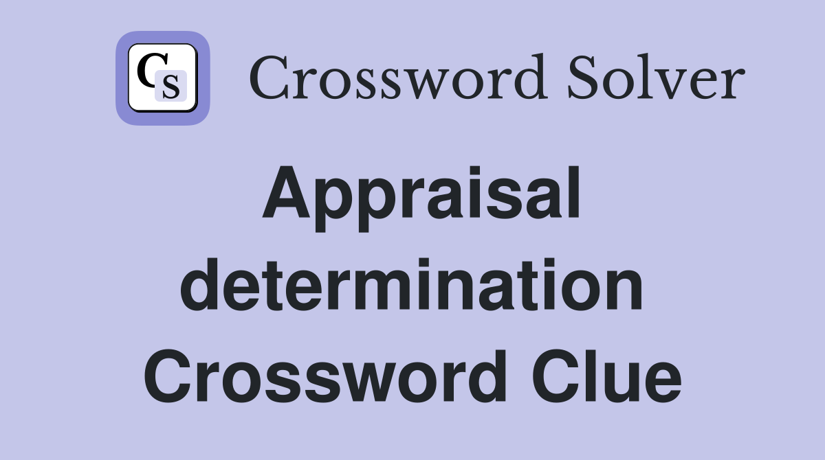 Appraisal determination Crossword Clue